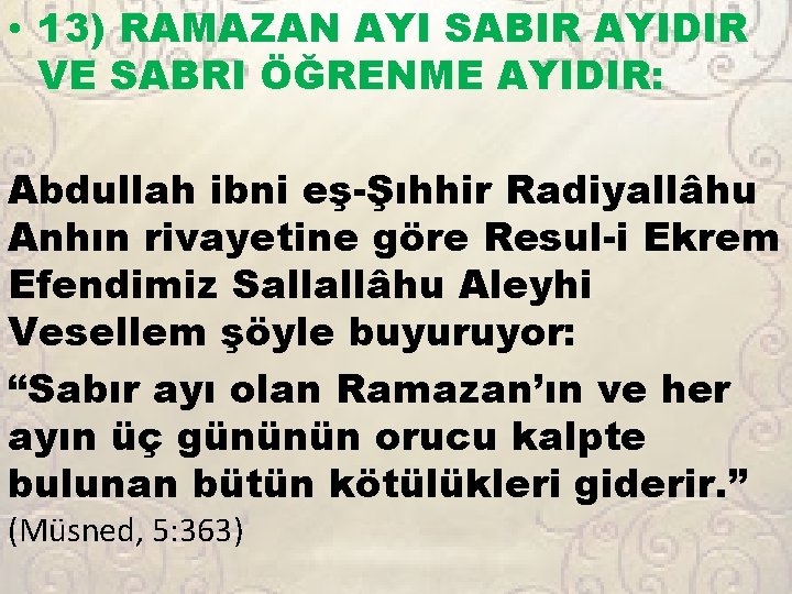  • 13) RAMAZAN AYI SABIR AYIDIR VE SABRI ÖĞRENME AYIDIR: Abdullah ibni eş-Şıhhir