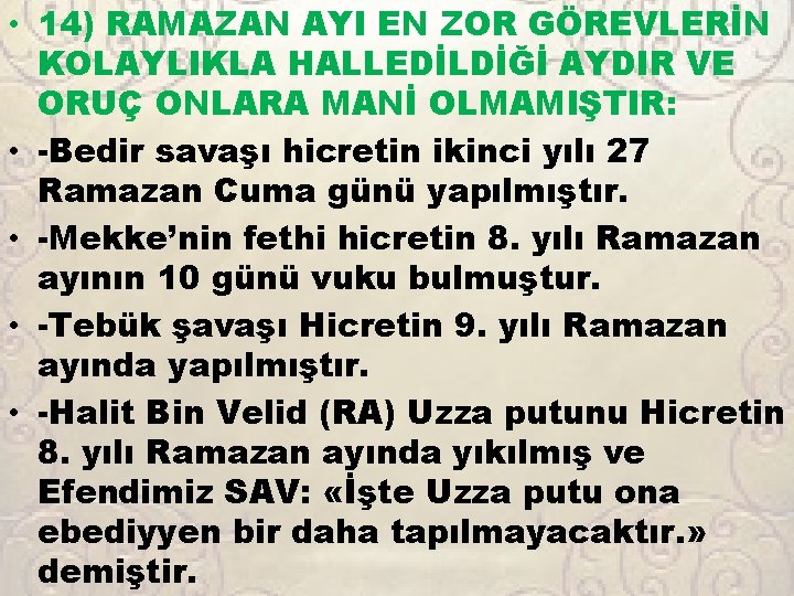  • 14) RAMAZAN AYI EN ZOR GÖREVLERİN KOLAYLIKLA HALLEDİLDİĞİ AYDIR VE ORUÇ ONLARA