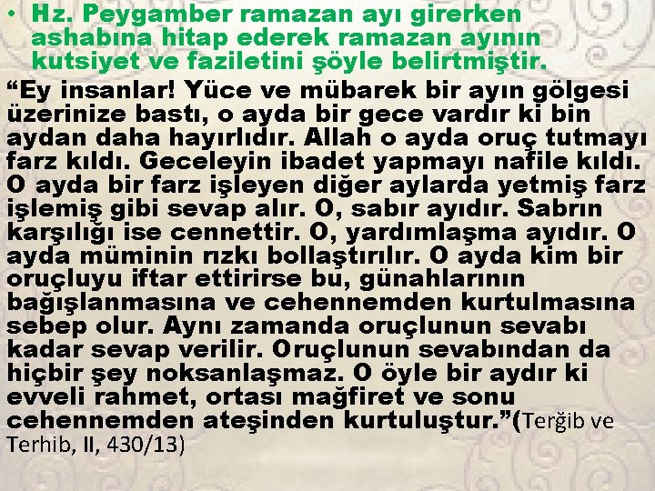  • Hz. Peygamber ramazan ayı girerken ashabına hitap ederek ramazan ayının kutsiyet ve