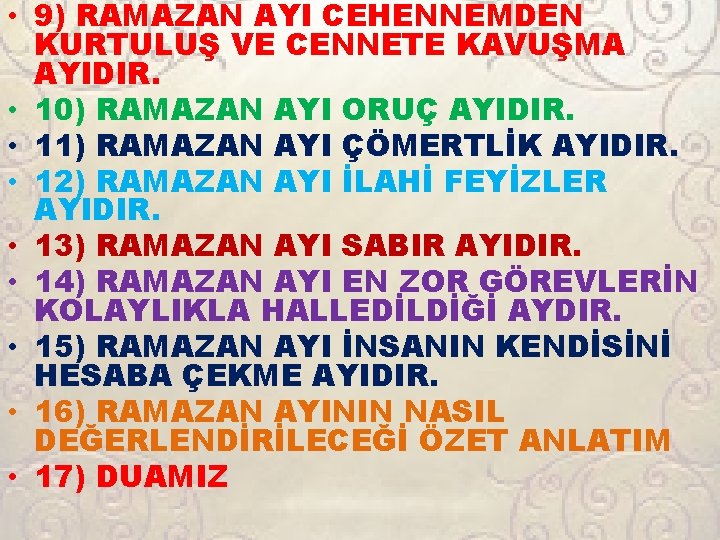  • 9) RAMAZAN AYI CEHENNEMDEN KURTULUŞ VE CENNETE KAVUŞMA AYIDIR. • 10) RAMAZAN