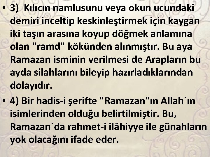  • 3) Kılıcın namlusunu veya okun ucundaki demiri inceltip keskinleştirmek için kaygan iki