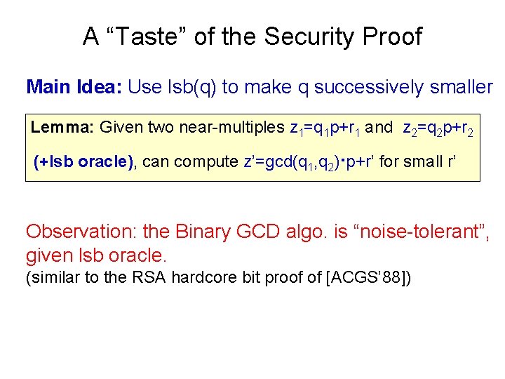 A “Taste” of the Security Proof Main Idea: Use lsb(q) to make q successively