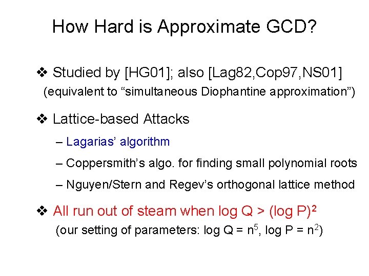 How Hard is Approximate GCD? v Studied by [HG 01]; also [Lag 82, Cop