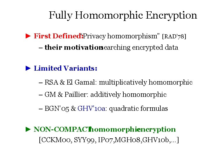 Fully Homomorphic Encryption ► First Defined: “Privacy homomorphism” [RAD’ 78] – their motivation :