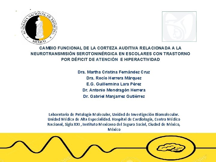 CAMBIO FUNCIONAL DE LA CORTEZA AUDITIVA RELACIONADA A LA NEUROTRANSMISIÓN SEROTONINÉRGICA EN ESCOLARES CON