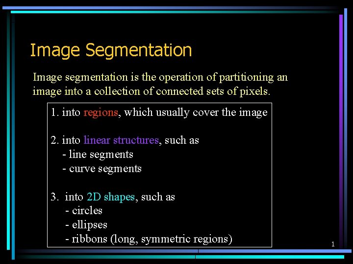 Image Segmentation Image segmentation is the operation of partitioning an image into a collection