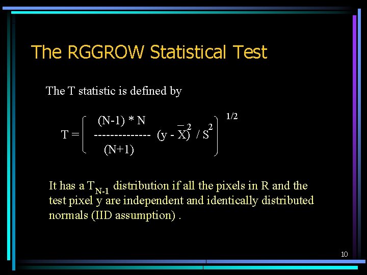 The RGGROW Statistical Test The T statistic is defined by T= (N-1) * N