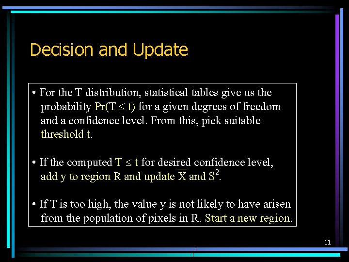 Decision and Update • For the T distribution, statistical tables give us the probability