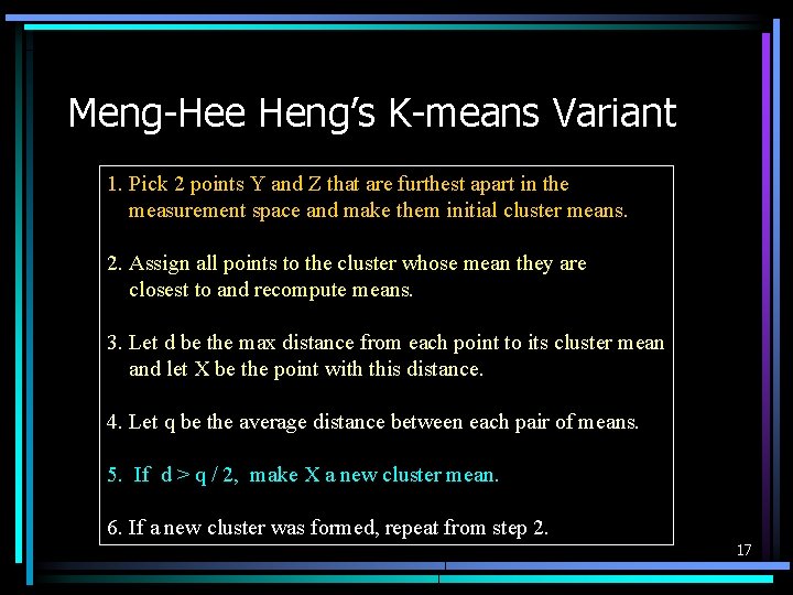 Meng-Hee Heng’s K-means Variant 1. Pick 2 points Y and Z that are furthest