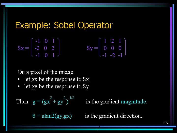 Example: Sobel Operator Sx = -1 0 1 -2 0 2 -1 0 1