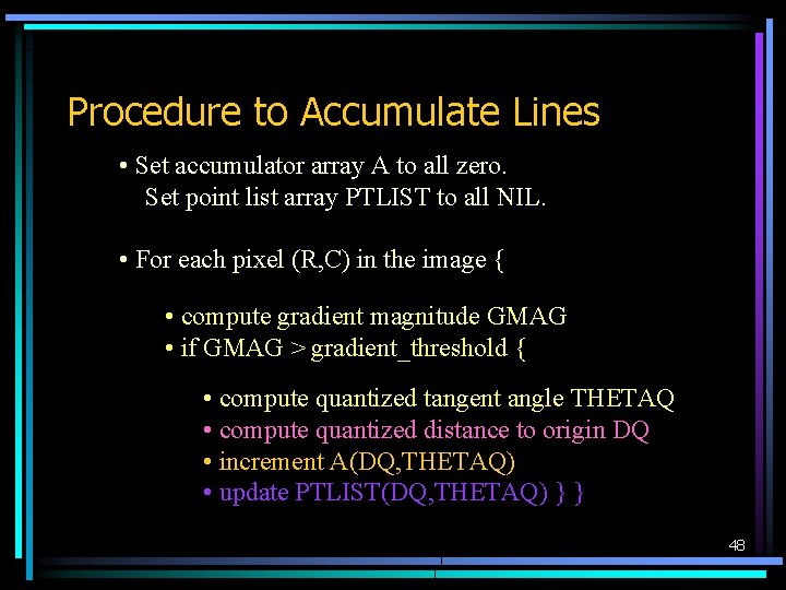 Procedure to Accumulate Lines • Set accumulator array A to all zero. Set point