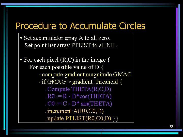 Procedure to Accumulate Circles • Set accumulator array A to all zero. Set point