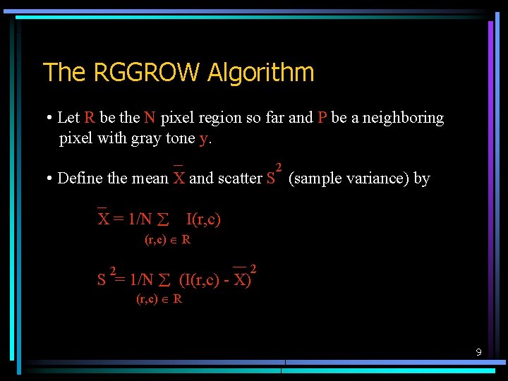 The RGGROW Algorithm • Let R be the N pixel region so far and