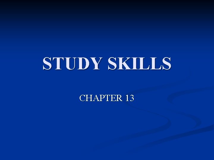 STUDY SKILLS CHAPTER 13 