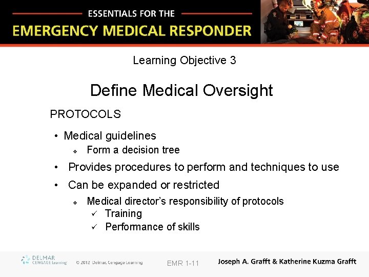 Learning Objective 3 Define Medical Oversight PROTOCOLS • Medical guidelines v Form a decision
