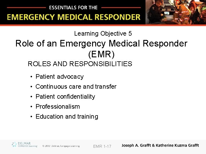 Learning Objective 5 Role of an Emergency Medical Responder (EMR) ROLES AND RESPONSIBILITIES •