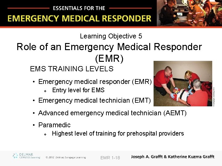 Learning Objective 5 Role of an Emergency Medical Responder (EMR) EMS TRAINING LEVELS •