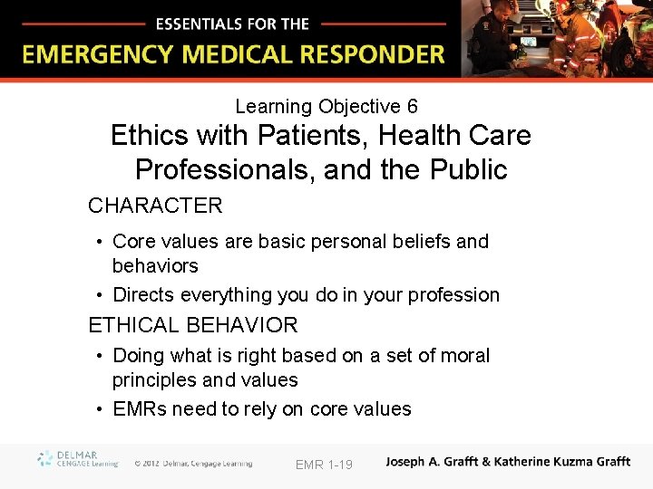 Learning Objective 6 Ethics with Patients, Health Care Professionals, and the Public CHARACTER •