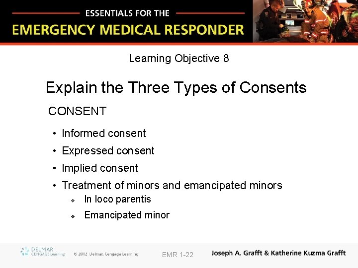 Learning Objective 8 Explain the Three Types of Consents CONSENT • Informed consent •