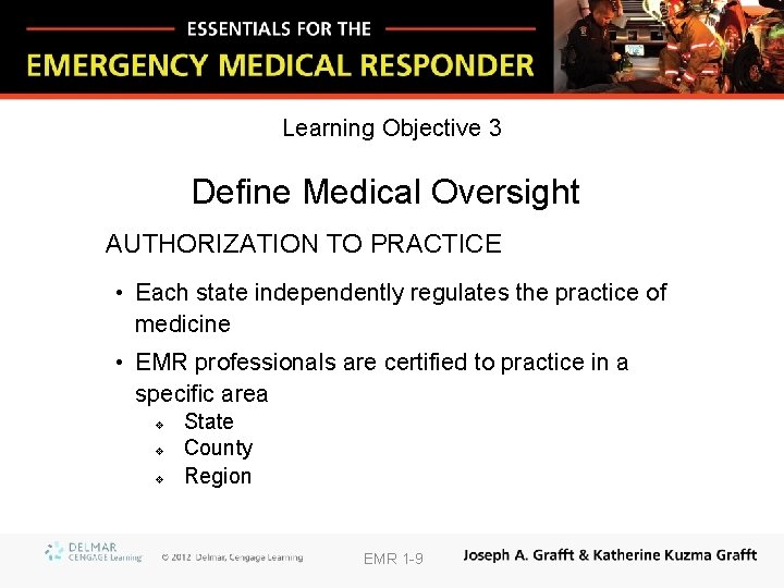 Learning Objective 3 Define Medical Oversight AUTHORIZATION TO PRACTICE • Each state independently regulates