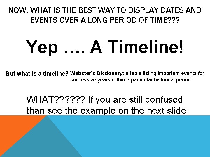 NOW, WHAT IS THE BEST WAY TO DISPLAY DATES AND EVENTS OVER A LONG NOW, WHAT IS THE BEST WAY TO DISPLAY DATES AND EVENTS OVER A LONG