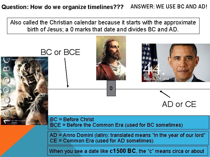 Question: How do we organize timelines? ? ? ANSWER: WE USE BC AND AD!