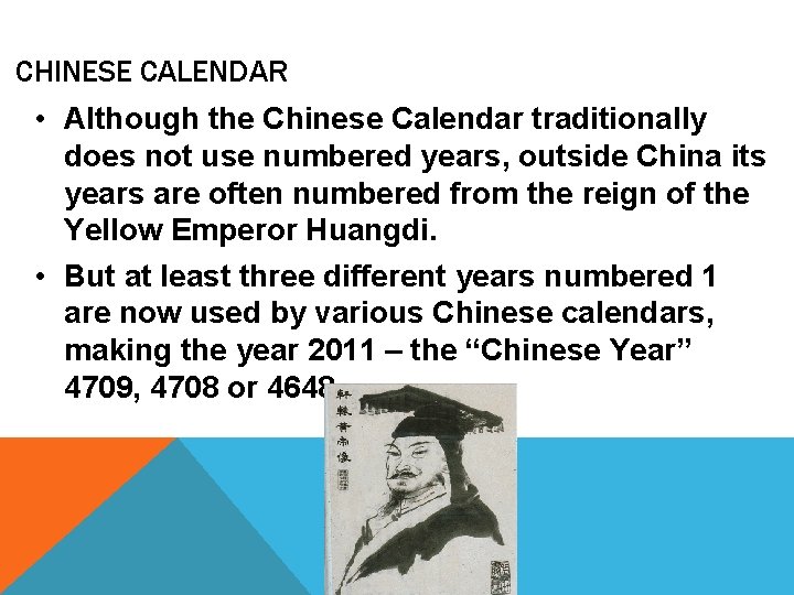 CHINESE CALENDAR • Although the Chinese Calendar traditionally does not use numbered years, outside
