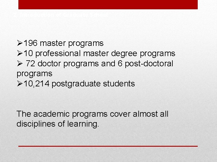 2. Introduction of Graduate School Ø 196 master programs Ø 10 professional master degree