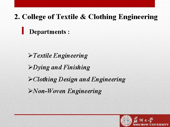 2. College of Textile & Clothing Engineering Departments : ØTextile Engineering ØDying and Finishing
