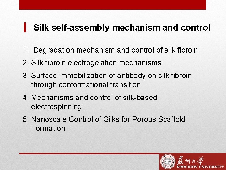 Silk self-assembly mechanism and control 1. Degradation mechanism and control of silk fibroin. 2.