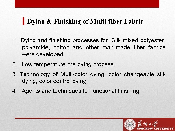 Dying & Finishing of Multi-fiber Fabric 1. Dying and finishing processes for Silk mixed