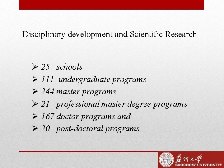 Disciplinary development and Scientific Research Ø 25 schools Ø 111 undergraduate programs Ø 244