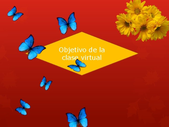 Objetivo de la clase virtual 