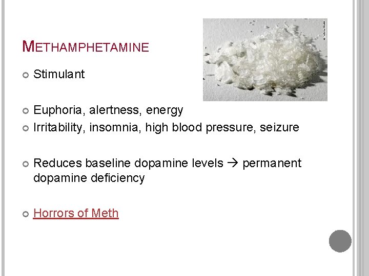 METHAMPHETAMINE Stimulant Euphoria, alertness, energy Irritability, insomnia, high blood pressure, seizure Reduces baseline dopamine