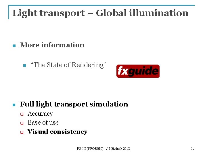 Light transport – Global illumination n More information n n “The State of Rendering”