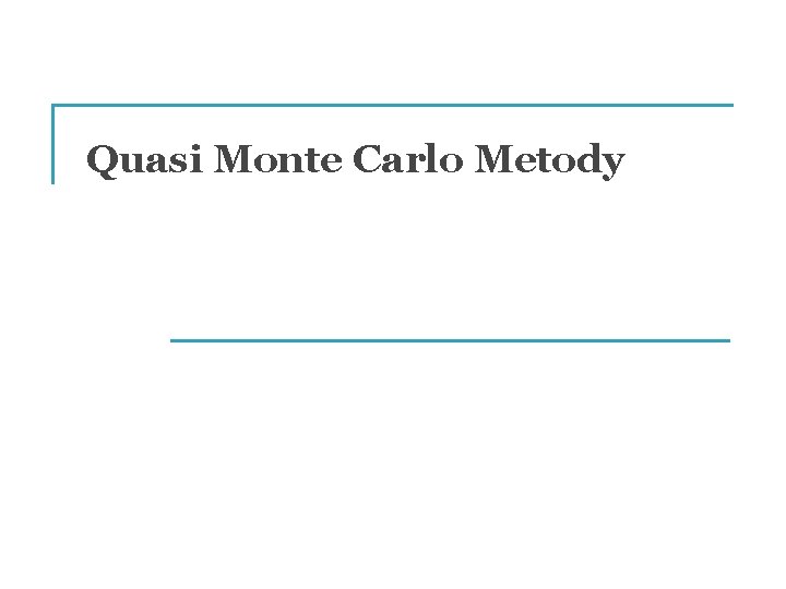 Quasi Monte Carlo Metody 