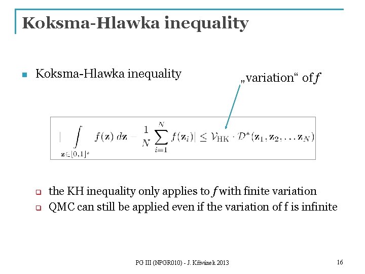 Koksma-Hlawka inequality n Koksma-Hlawka inequality q q „variation“ of f the KH inequality only