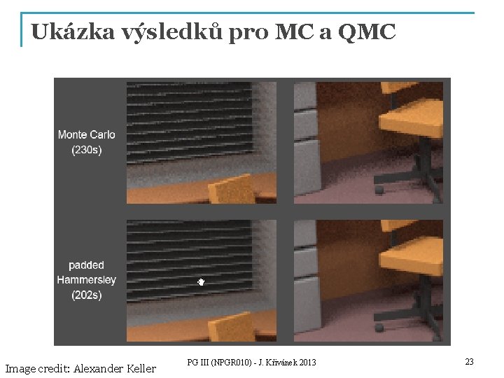 Ukázka výsledků pro MC a QMC Image credit: Alexander Keller PG III (NPGR 010)