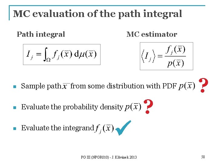 MC evaluation of the path integral Path integral MC estimator n Sample path from