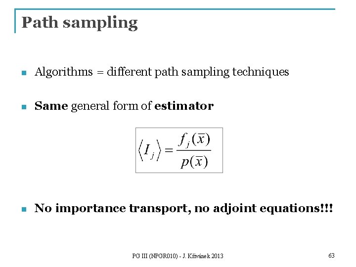 Path sampling n Algorithms = different path sampling techniques n Same general form of