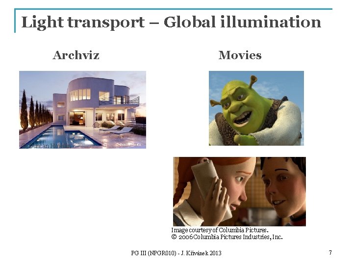 Light transport – Global illumination Archviz Movies © Duncan Howdin Image courtesy of Columbia