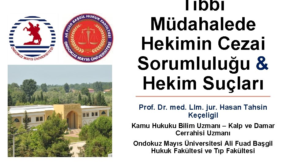 Tıbbi Müdahalede Hekimin Cezai Sorumluluğu & Hekim Suçları Prof. Dr. med. Llm. jur. Hasan