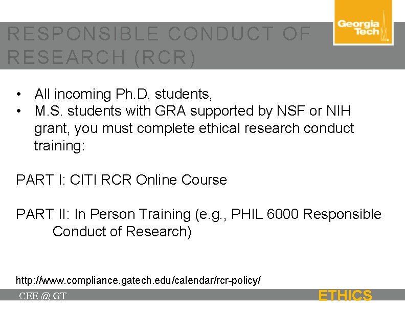 RESPONSIBLE CONDUCT OF RESEARCH (RCR) • All incoming Ph. D. students, • M. S.