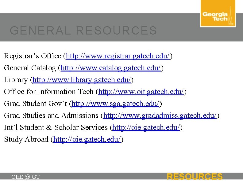 GENERAL RESOURCES Registrar’s Office (http: //www. registrar. gatech. edu/) General Catalog (http: //www. catalog.