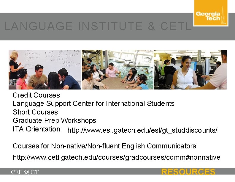 LANGUAGE INSTITUTE & CETL Credit Courses Language Support Center for International Students Short Courses