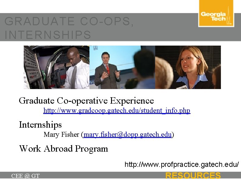 GRADUATE CO-OPS, INTERNSHIPS Graduate Co-operative Experience http: //www. gradcoop. gatech. edu/student_info. php Internships Mary