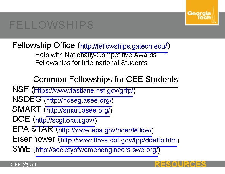 FELLOWSHIPS Fellowship Office (http: //fellowships. gatech. edu/) Help with Nationally-Competitive Awards Fellowships for International