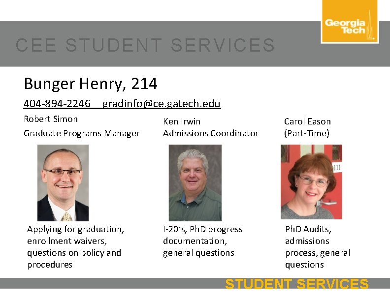 CEE STUDENT SERVICES Bunger Henry, 214 404 -894 -2246 gradinfo@ce. gatech. edu Robert Simon