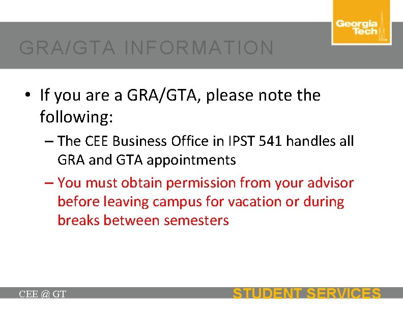 GRA/GTA INFORMATION • If you are a GRA/GTA, please note the following: – The