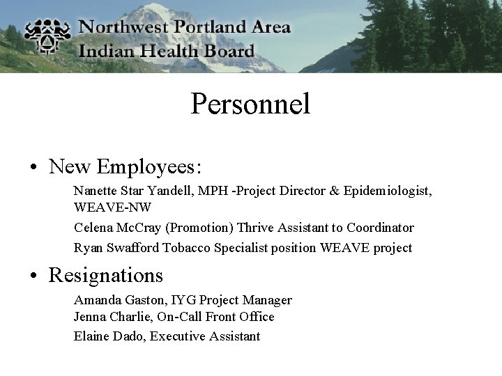 Personnel • New Employees: Nanette Star Yandell, MPH -Project Director & Epidemiologist, WEAVE-NW Celena